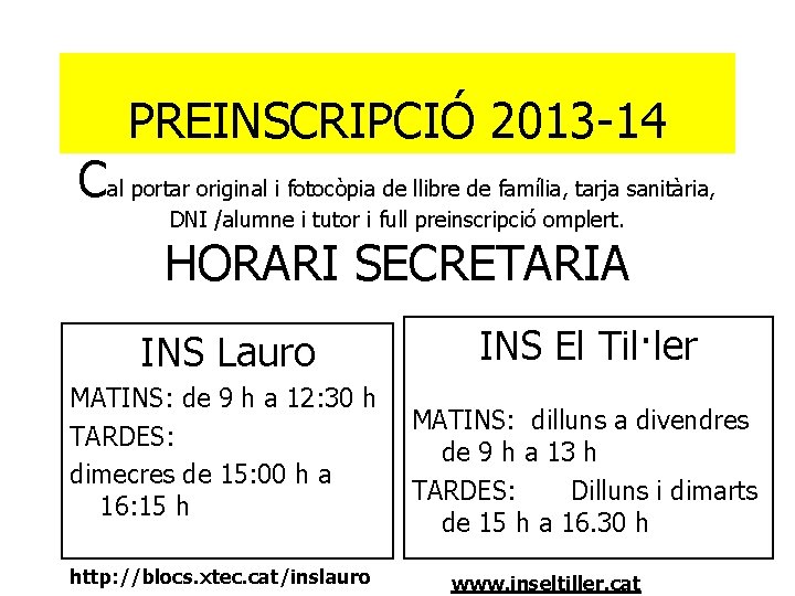 PREINSCRIPCIÓ 2013 -14 Cal portar original i fotocòpia de llibre de família, tarja sanitària,