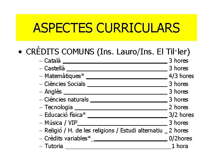 ASPECTES CURRICULARS • CRÈDITS COMUNS (Ins. Lauro/Ins. El Til·ler) - Català 3 hores Castellà