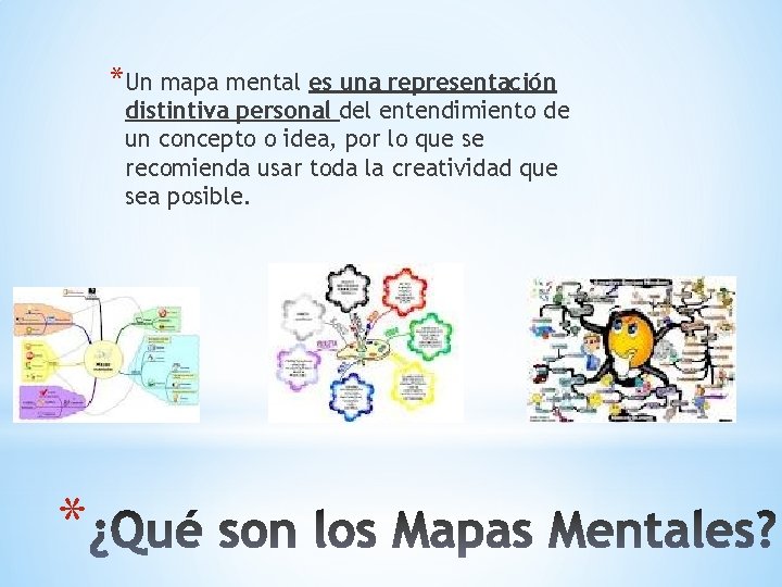 *Un mapa mental es una representación distintiva personal del entendimiento de un concepto o