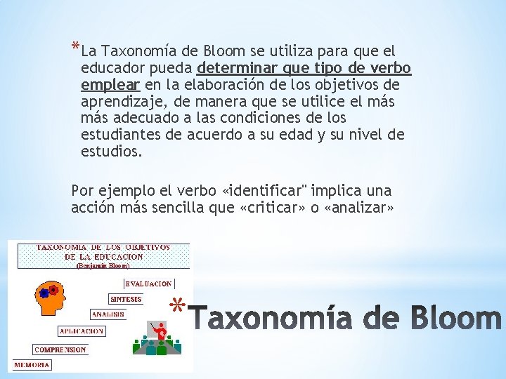 *La Taxonomía de Bloom se utiliza para que el educador pueda determinar que tipo