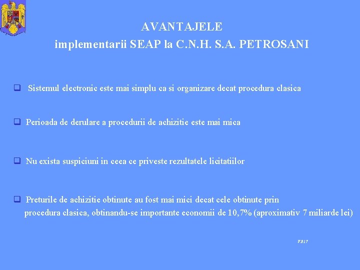 AVANTAJELE implementarii SEAP la C. N. H. S. A. PETROSANI q Sistemul electronic este