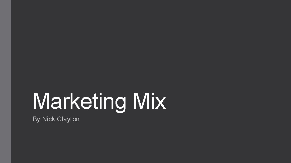 Marketing Mix By Nick Clayton 