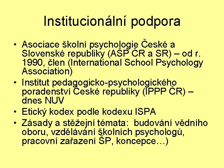 Institucionální podpora • Asociace školní psychologie České a Slovenské republiky (AŠP ČR a SR)