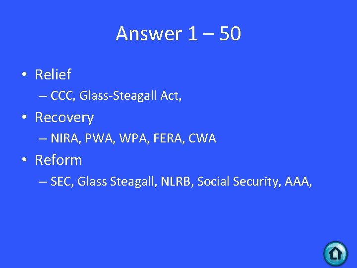 Answer 1 – 50 • Relief – CCC, Glass-Steagall Act, • Recovery – NIRA,