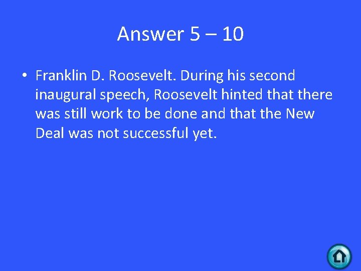 Answer 5 – 10 • Franklin D. Roosevelt. During his second inaugural speech, Roosevelt