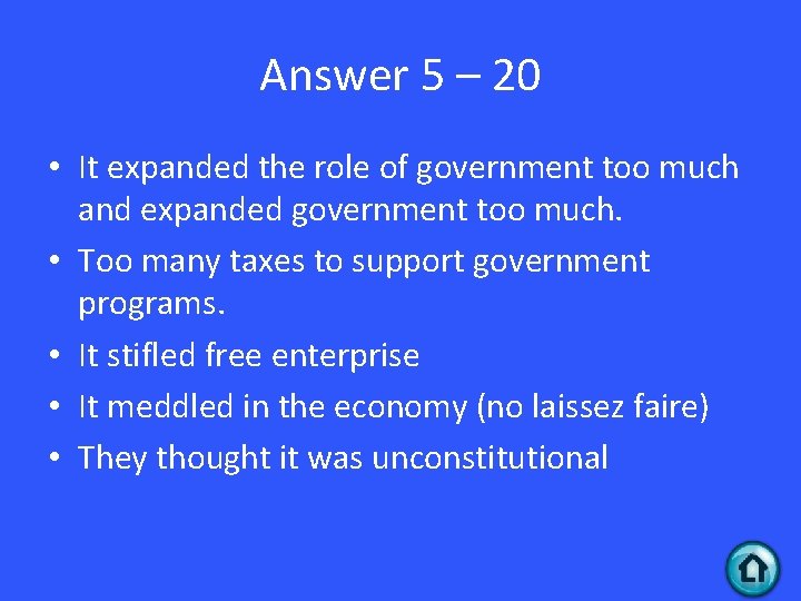 Answer 5 – 20 • It expanded the role of government too much and