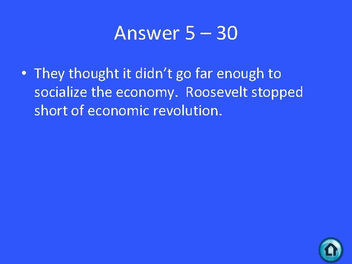 Answer 5 – 30 • They thought it didn’t go far enough to socialize