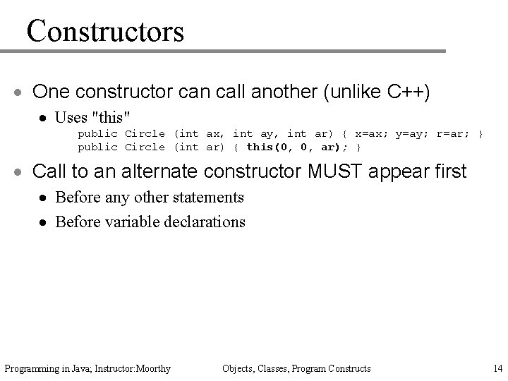 Constructors · One constructor can call another (unlike C++) · Uses "this" public Circle