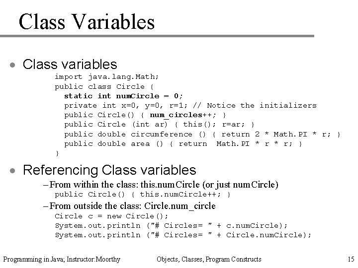 Class Variables · Class variables import java. lang. Math; public class Circle { static