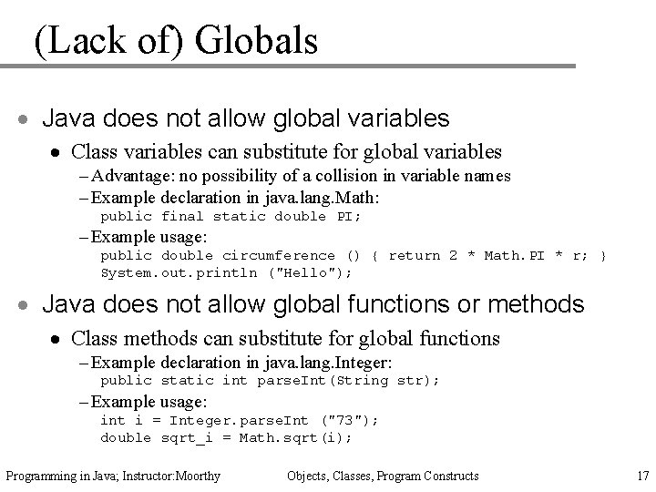 (Lack of) Globals · Java does not allow global variables · Class variables can