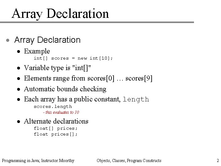 Array Declaration · Example int[] scores = new int[10]; · · Variable type is