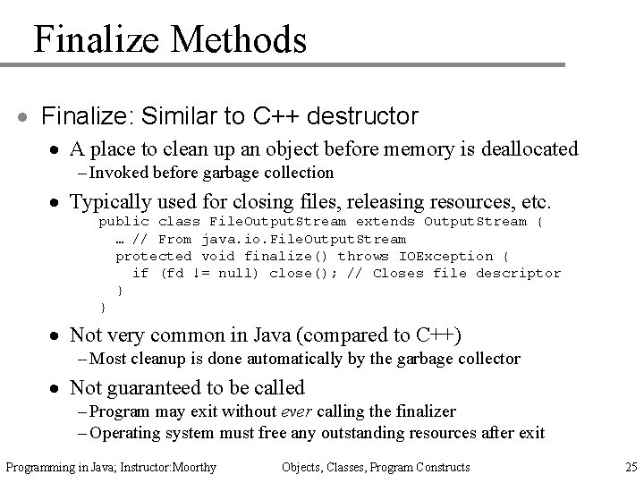 Finalize Methods · Finalize: Similar to C++ destructor · A place to clean up
