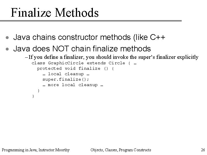 Finalize Methods · Java chains constructor methods (like C++ · Java does NOT chain