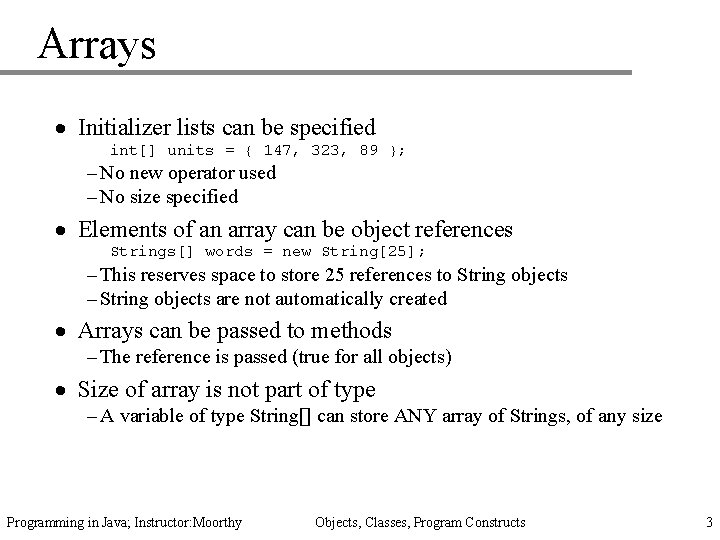 Arrays · Initializer lists can be specified int[] units = { 147, 323, 89