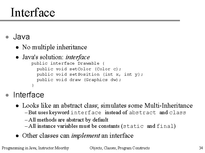 Interface · Java · No multiple inheritance · Java's solution: interface public interface Drawable