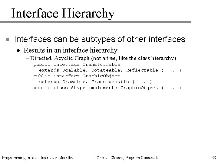 Interface Hierarchy · Interfaces can be subtypes of other interfaces · Results in an