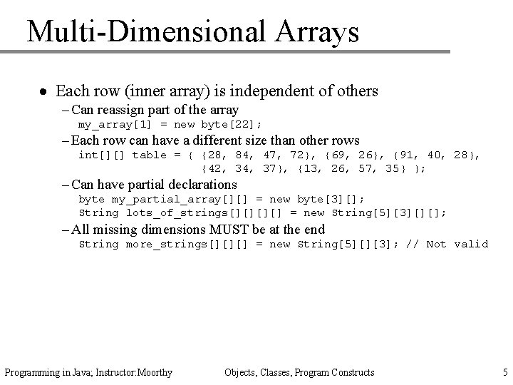 Multi-Dimensional Arrays · Each row (inner array) is independent of others – Can reassign