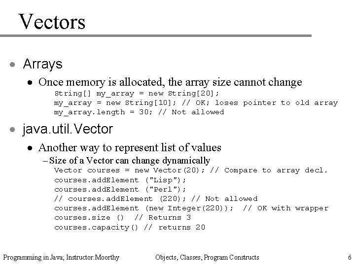 Vectors · Arrays · Once memory is allocated, the array size cannot change String[]