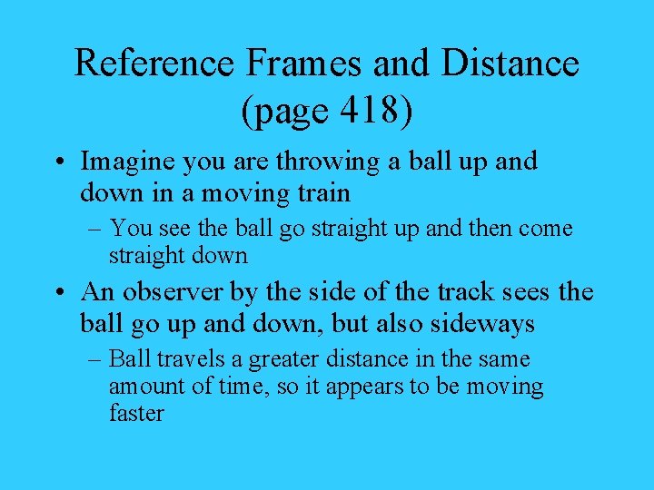 Reference Frames and Distance (page 418) • Imagine you are throwing a ball up