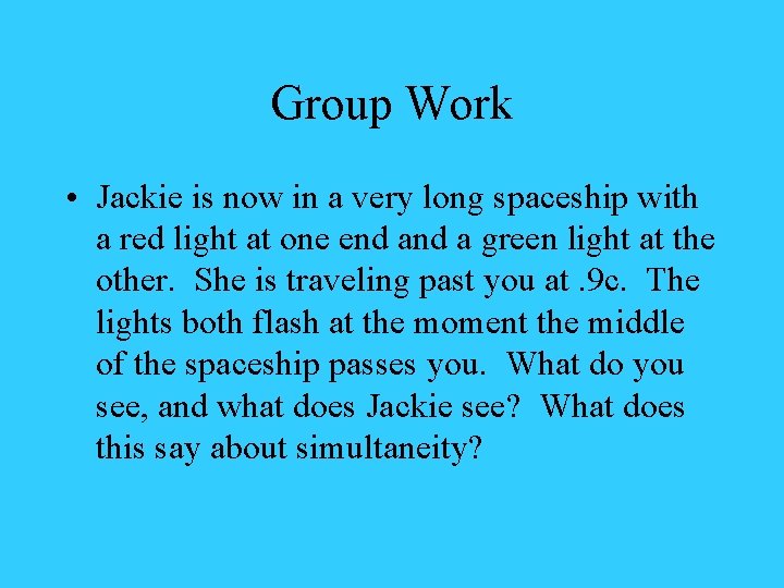 Group Work • Jackie is now in a very long spaceship with a red