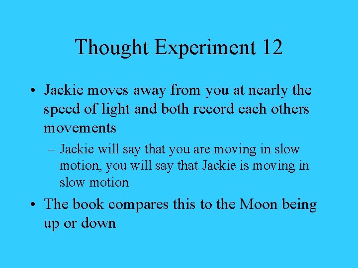 Thought Experiment 12 • Jackie moves away from you at nearly the speed of