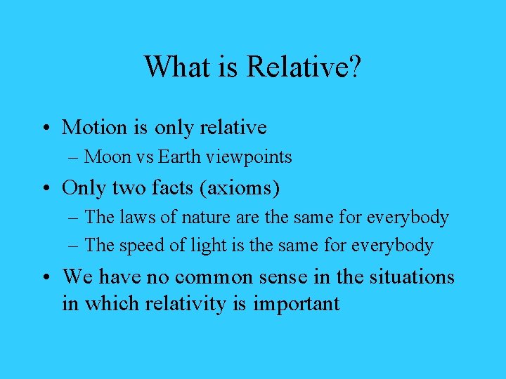 What is Relative? • Motion is only relative – Moon vs Earth viewpoints •