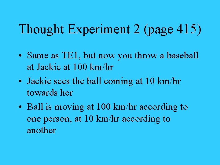 Thought Experiment 2 (page 415) • Same as TE 1, but now you throw