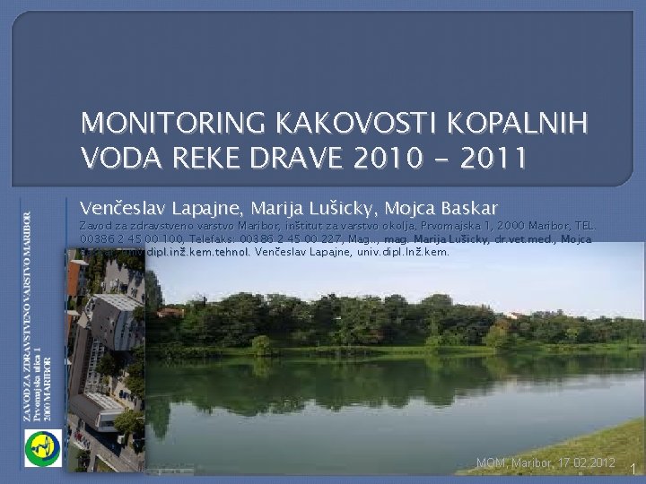 MONITORING KAKOVOSTI KOPALNIH VODA REKE DRAVE 2010 - 2011 Venčeslav Lapajne, Marija Lušicky, Mojca