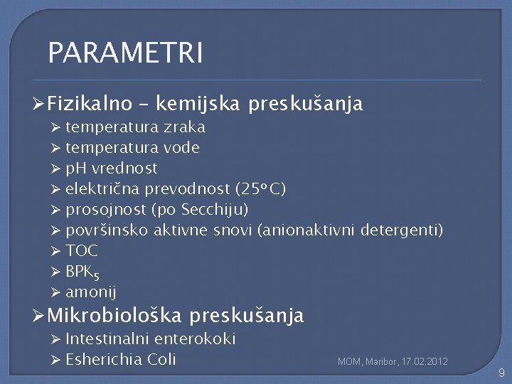 PARAMETRI Ø Fizikalno – kemijska preskušanja Ø temperatura zraka Ø temperatura vode Ø p.