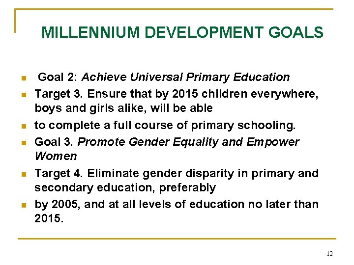 MILLENNIUM DEVELOPMENT GOALS n n n Goal 2: Achieve Universal Primary Education Target 3. MILLENNIUM DEVELOPMENT GOALS n n n Goal 2: Achieve Universal Primary Education Target 3.