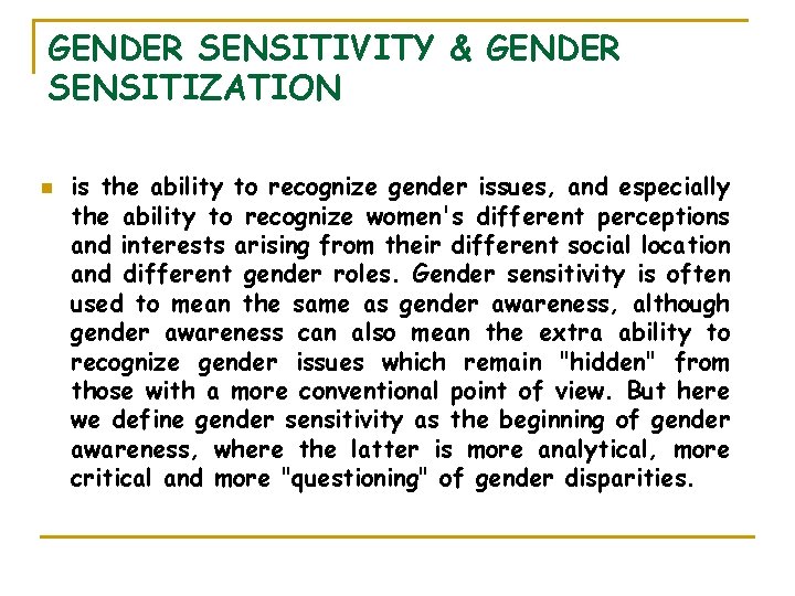 GENDER SENSITIVITY & GENDER SENSITIZATION n is the ability to recognize gender issues, and GENDER SENSITIVITY & GENDER SENSITIZATION n is the ability to recognize gender issues, and