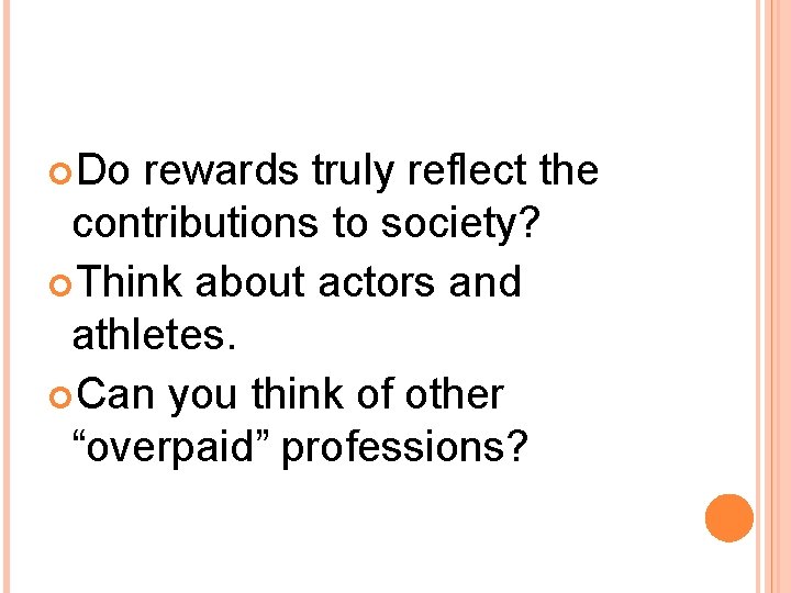  Do rewards truly reflect the contributions to society? Think about actors and athletes.
