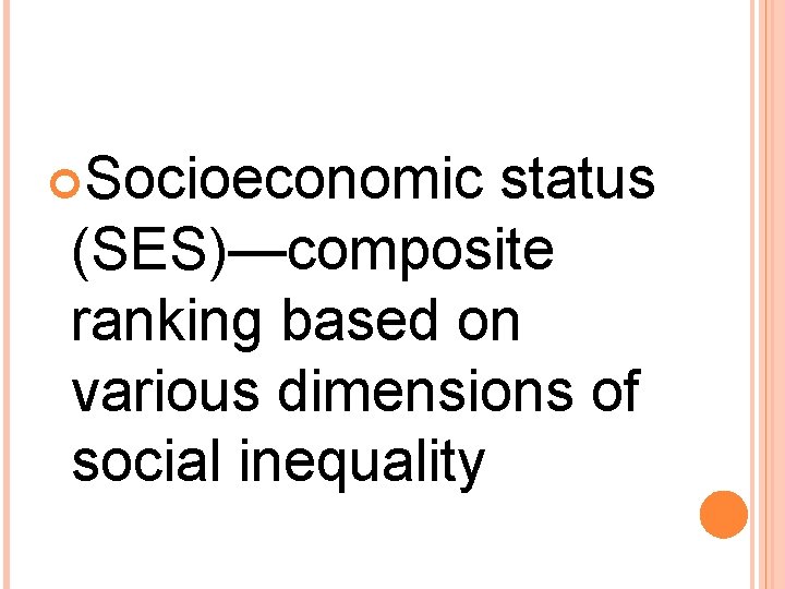  Socioeconomic status (SES)—composite ranking based on various dimensions of social inequality 