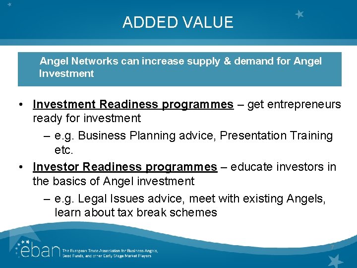 ADDED VALUE Angel Networks can increase supply & demand for Angel Investment • Investment