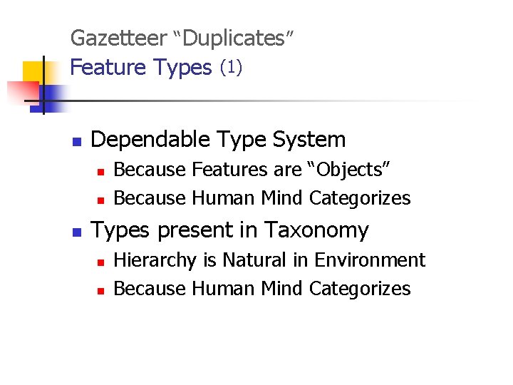 Gazetteer “Duplicates” Feature Types (1) n Dependable Type System n n n Because Features