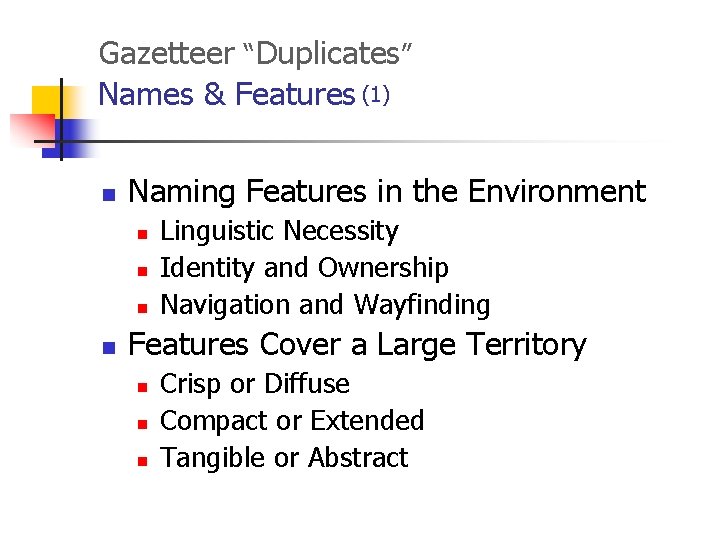 Gazetteer “Duplicates” Names & Features (1) n Naming Features in the Environment n n