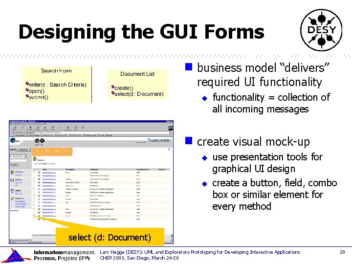 Designing the GUI Forms g business model “delivers” required UI functionality u g functionality