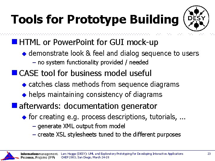 Tools for Prototype Building g HTML u or Power. Point for GUI mock-up demonstrate
