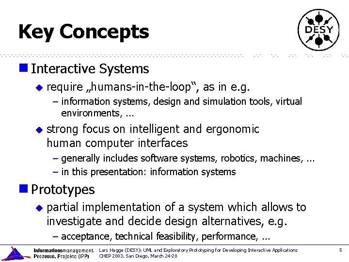 Key Concepts g Interactive u Systems require „humans-in-the-loop“, as in e. g. – information