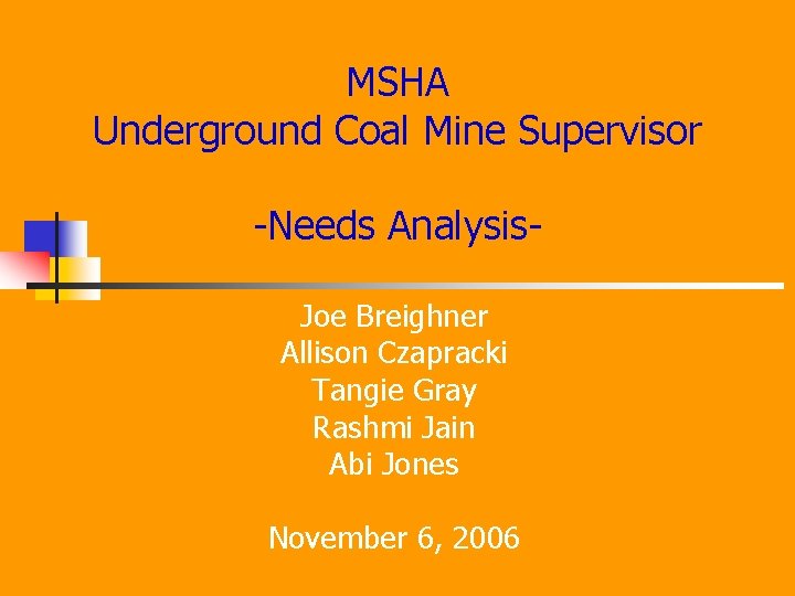 MSHA Underground Coal Mine Supervisor -Needs Analysis. Joe Breighner Allison Czapracki Tangie Gray Rashmi