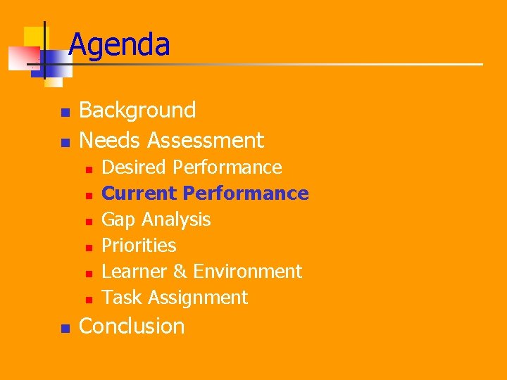 Agenda n n Background Needs Assessment n n n n Desired Performance Current Performance