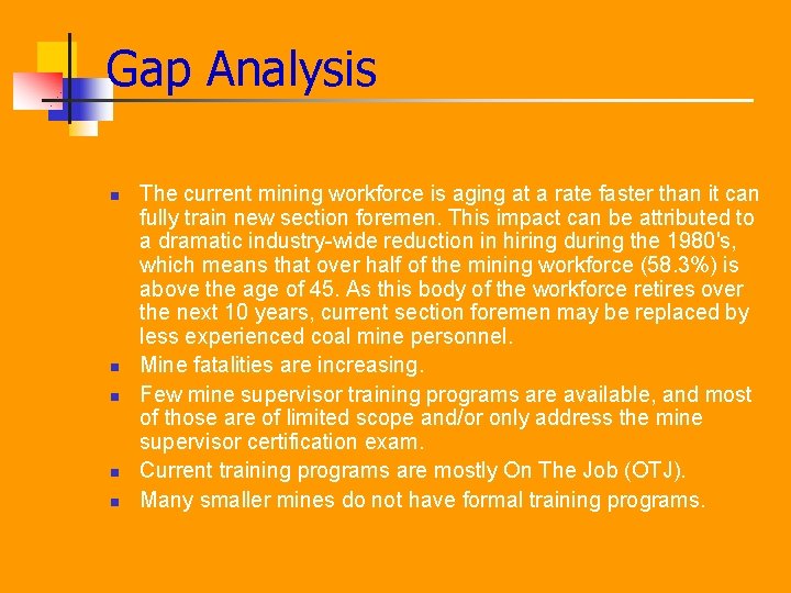 Gap Analysis n n n The current mining workforce is aging at a rate
