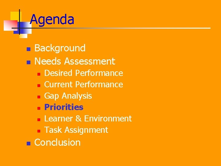 Agenda n n Background Needs Assessment n n n n Desired Performance Current Performance