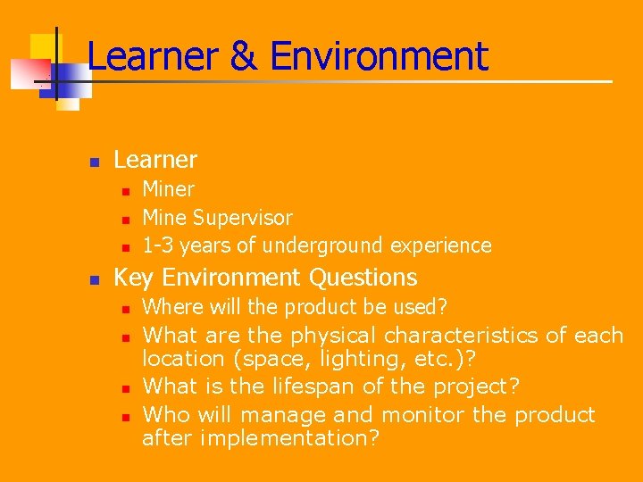 Learner & Environment n Learner n n Miner Mine Supervisor 1 -3 years of