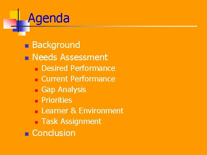 Agenda n n Background Needs Assessment n n n n Desired Performance Current Performance