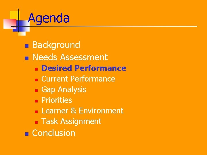 Agenda n n Background Needs Assessment n n n n Desired Performance Current Performance