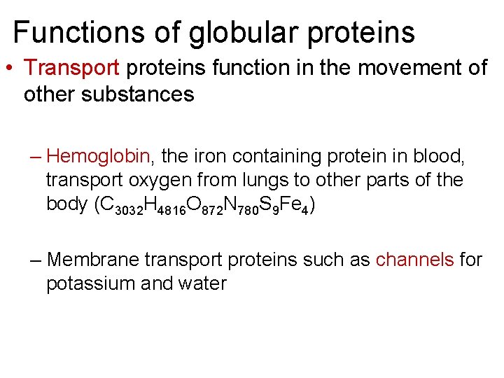 Functions of globular proteins • Transport proteins function in the movement of other substances