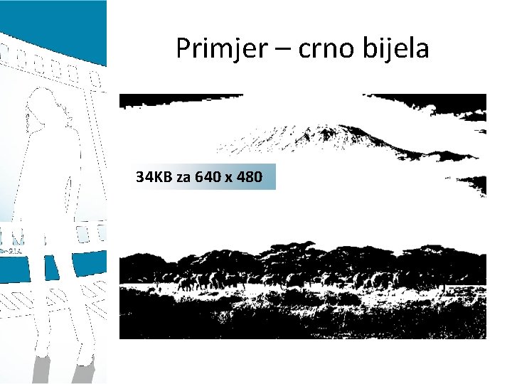 Primjer – crno bijela 34 KB za 640 x 480 