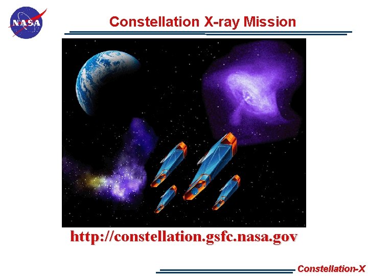 Constellation X-ray Mission http: //constellation. gsfc. nasa. gov Constellation-X 