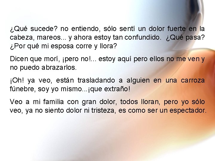 ¿Qué sucede? no entiendo, sólo sentí un dolor fuerte en la cabeza, mareos. .